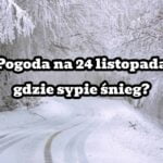 Pogoda na 24 listopada. Gdzie pada śnieg