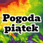 Pogoda na piątek. Załamanie pogody. Wichura i ulewy