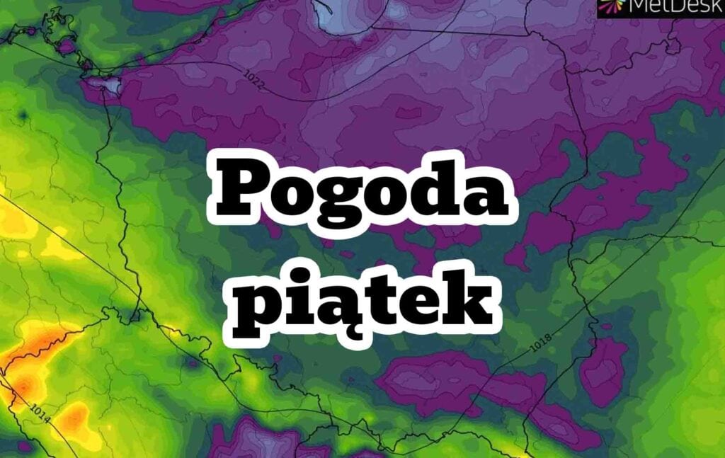 Pogoda na piątek dla Polski. Prognoza opadów, temperatury i zachmurzenia