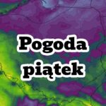 Pogoda na piątek dla Polski. Prognoza opadów, temperatury i zachmurzenia