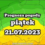 Prognoza pogody na piątek 21 lipca 2023