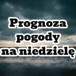 Prognoza pogody na niedzielę 6 sierpnia. Nawałnice i ulewy nad Polską