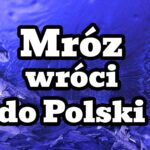 Mróz wróci do Europy. Zima i poniżej -10 stopni w Polsce