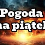 Pogoda na piątek. Burze i nawałnice w Polsce