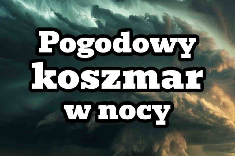 Nawałnice w nocy nad Polską. Silne załamanie pogody w części kraju