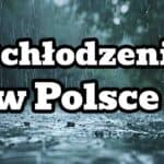 Ochłodzenie w Polsce. Jak długo potrwa