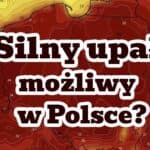 Silny upał ponad 35 stopni. Czy możliwy w Polsce?